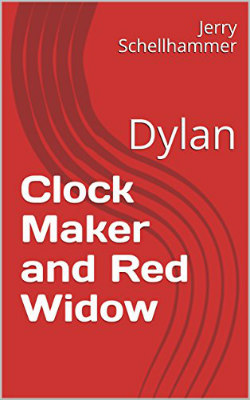 Clock Maker and the Red Widow - Dylan - Jerry Schellhammer New Release - Clock Maker and the Red Widow - Dylan - Jerry Schellhammer