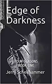 Edge of Darkness - Four Seasons Book One - Jerry Schellhammer New Release - Edge of Darkness - Four Seasons Book One - Jerry Schellhammer