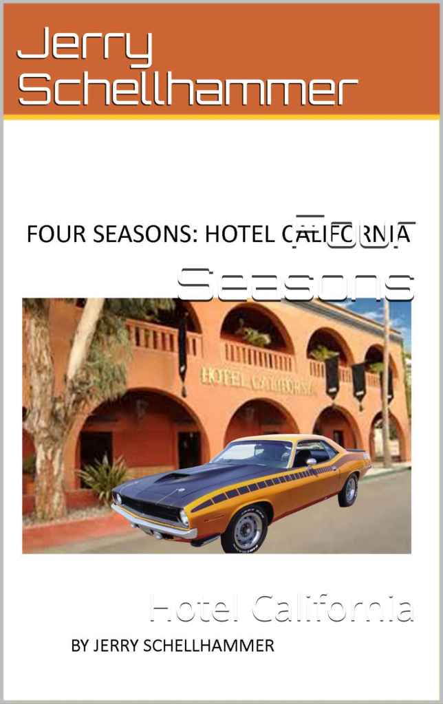Hotel California - Jerry Schellhammer Short Story - Four Seasons - Hotel California - Jerry Schellhammer